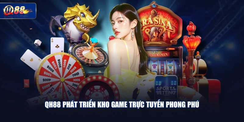 QH88 phát triển kho game trực tuyến phong phú 